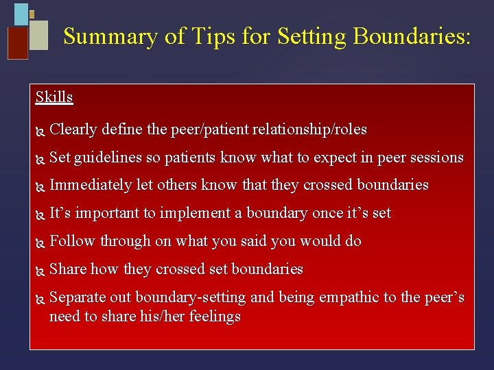 Summary of Tips for Setting Boundaries: Skills Clearly define the peer/patient relationship/roles Set guidelines