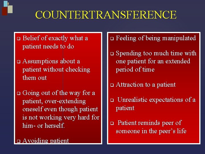 COUNTERTRANSFERENCE q Belief of exactly what a patient needs to do q q q