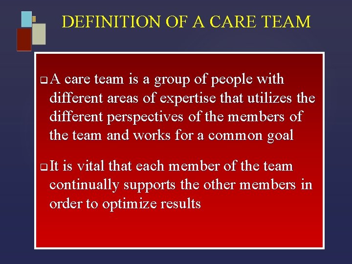 DEFINITION OF A CARE TEAM q q A care team is a group of