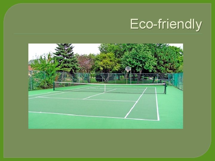 Eco-friendly 