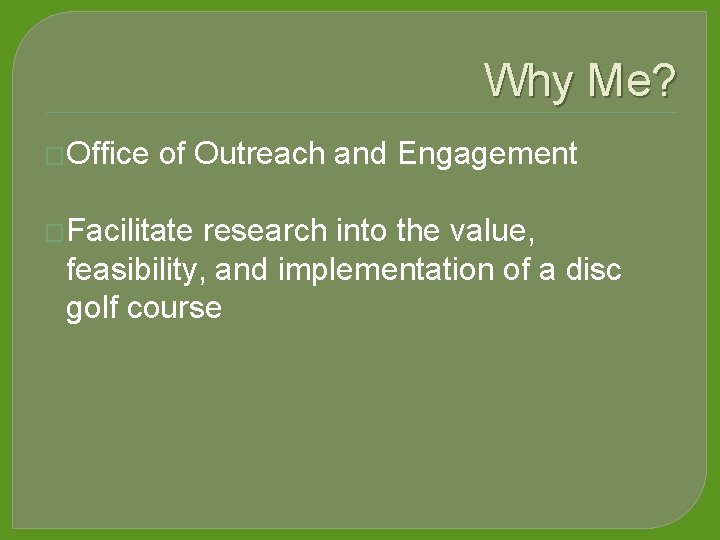 Why Me? �Office of Outreach and Engagement �Facilitate research into the value, feasibility, and