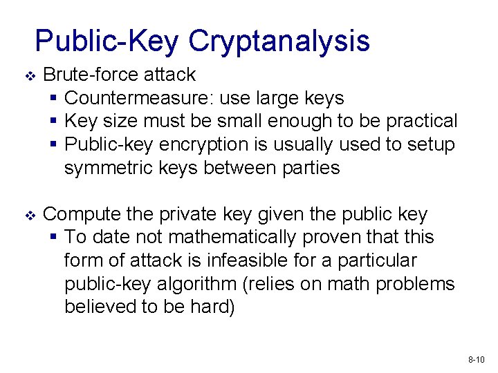 Public-Key Cryptanalysis v Brute-force attack § Countermeasure: use large keys § Key size must