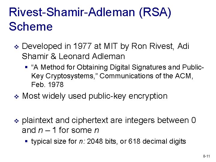 Rivest-Shamir-Adleman (RSA) Scheme v Developed in 1977 at MIT by Ron Rivest, Adi Shamir