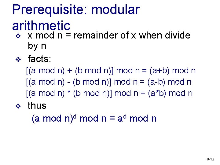 Prerequisite: modular arithmetic v v x mod n = remainder of x when divide