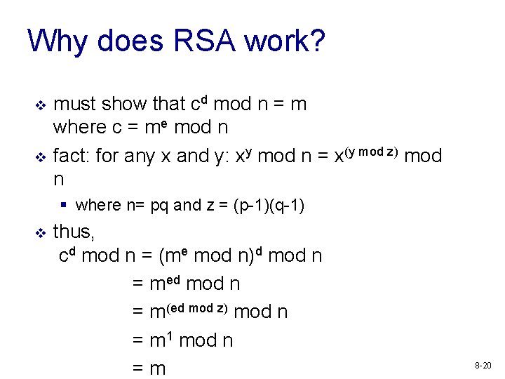 Why does RSA work? v v must show that cd mod n = m