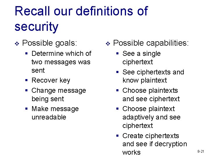 Recall our definitions of security v Possible goals: § Determine which of two messages