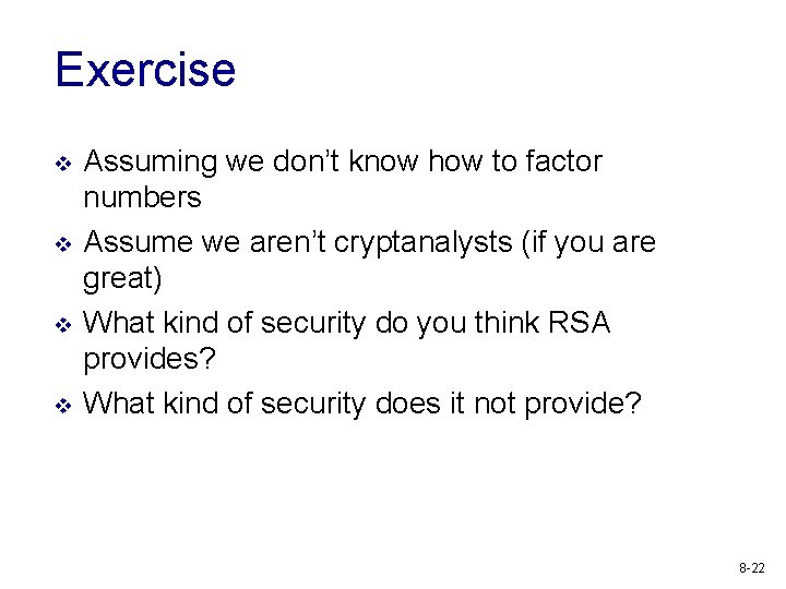 Exercise v v Assuming we don’t know how to factor numbers Assume we aren’t