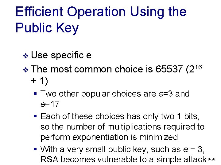 Efficient Operation Using the Public Key v Use specific e v The most common