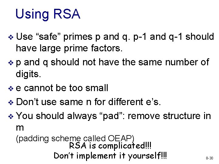 Using RSA v Use “safe” primes p and q. p-1 and q-1 should have