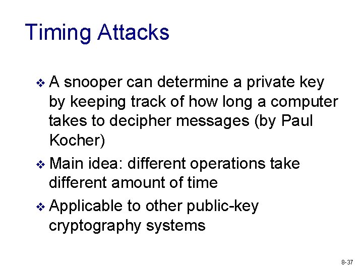 Timing Attacks v. A snooper can determine a private key by keeping track of