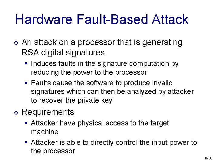Hardware Fault-Based Attack v An attack on a processor that is generating RSA digital