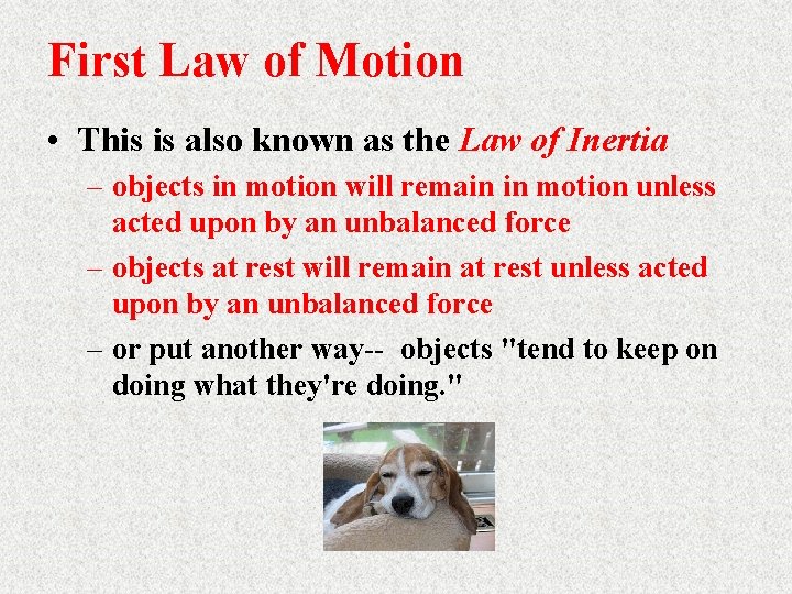 First Law of Motion • This is also known as the Law of Inertia