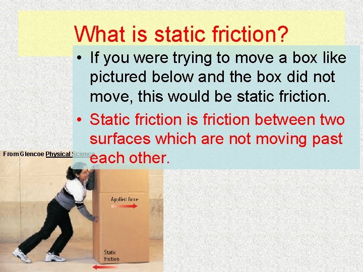 What is static friction? • If you were trying to move a box like