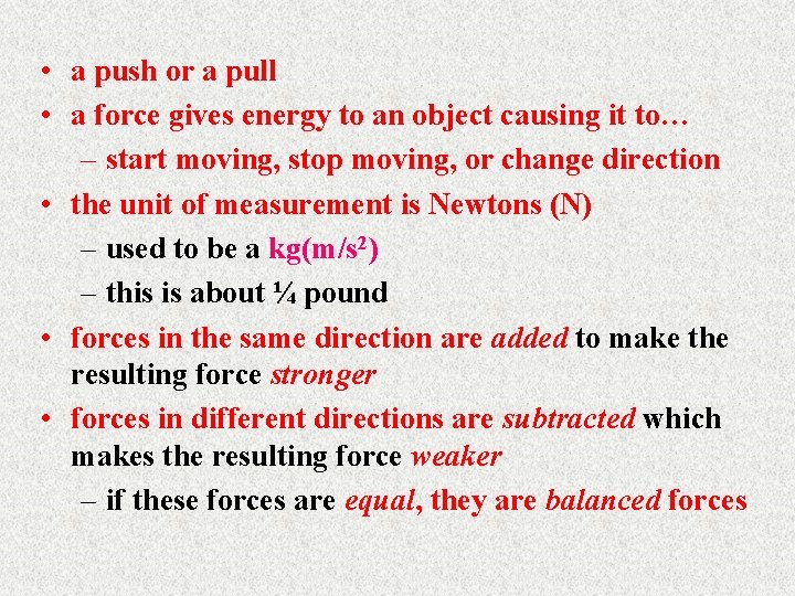  • a push or a pull • a force gives energy to an