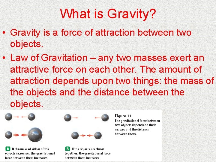 What is Gravity? • Gravity is a force of attraction between two objects. •