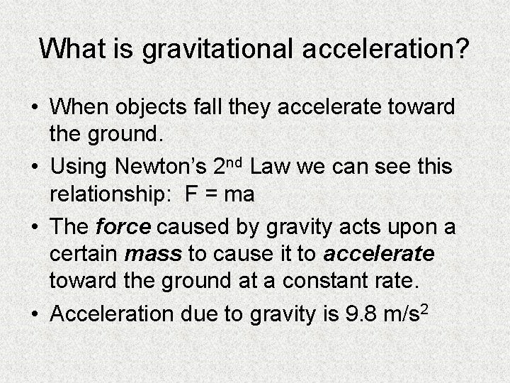 What is gravitational acceleration? • When objects fall they accelerate toward the ground. •