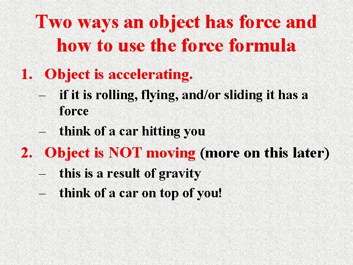 Two ways an object has force and how to use the force formula 1.
