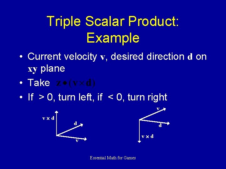 Triple Scalar Product: Example • Current velocity v, desired direction d on xy plane