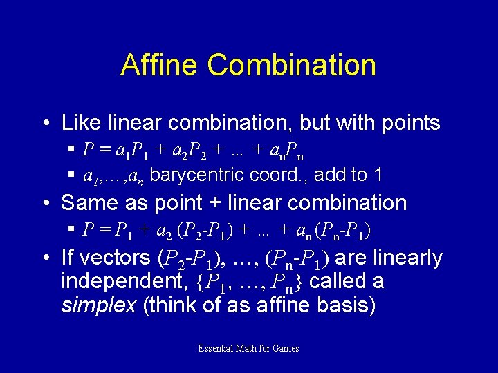 Affine Combination • Like linear combination, but with points § P = a 1