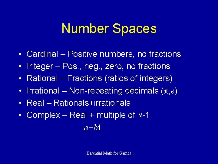 Number Spaces • • • Cardinal – Positive numbers, no fractions Integer – Pos.