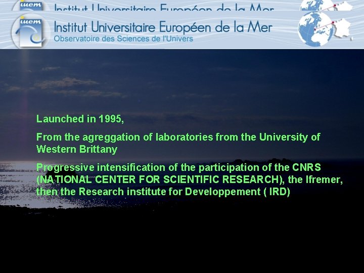 Launched in 1995, From the agreggation of laboratories from the University of Western Brittany