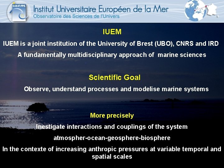 IUEM is a joint institution of the University of Brest (UBO), CNRS and IRD.