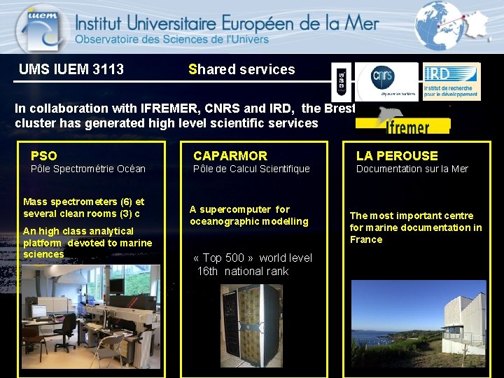 UMS IUEM 3113 Shared services In collaboration with IFREMER, CNRS and IRD, the Brest