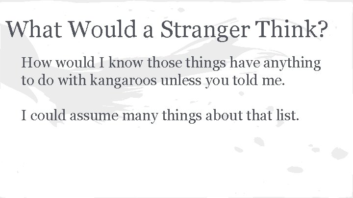 What Would a Stranger Think? How would I know those things have anything to