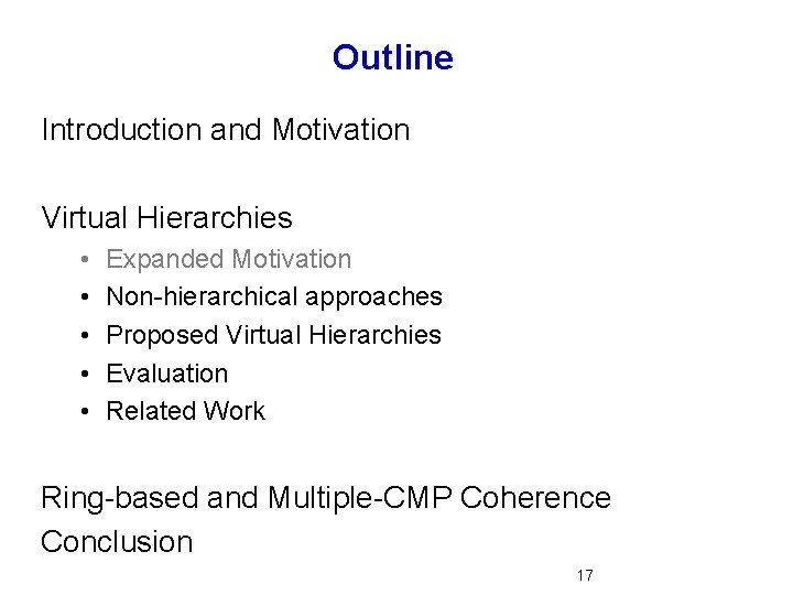 Outline Introduction and Motivation Virtual Hierarchies • • • Expanded Motivation Non-hierarchical approaches Proposed