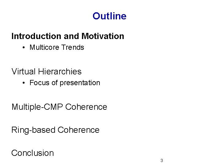 Outline Introduction and Motivation • Multicore Trends Virtual Hierarchies • Focus of presentation Multiple-CMP