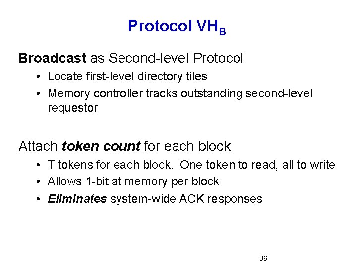 Protocol VHB Broadcast as Second-level Protocol • Locate first-level directory tiles • Memory controller