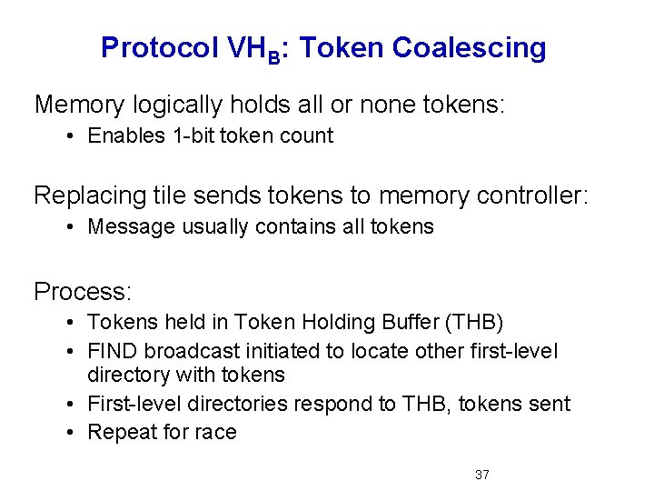 Protocol VHB: Token Coalescing Memory logically holds all or none tokens: • Enables 1