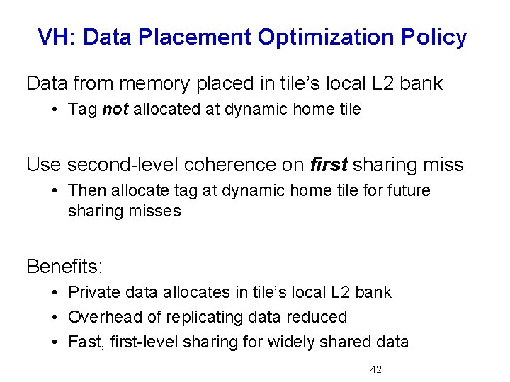 VH: Data Placement Optimization Policy Data from memory placed in tile’s local L 2