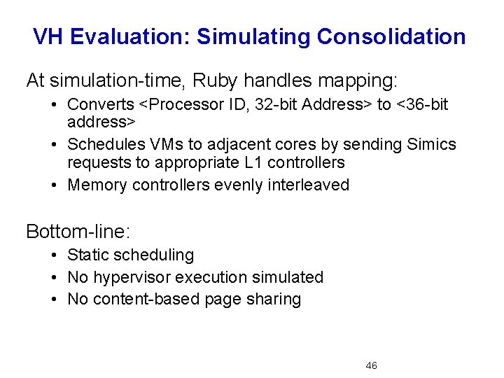 VH Evaluation: Simulating Consolidation At simulation-time, Ruby handles mapping: • Converts <Processor ID, 32