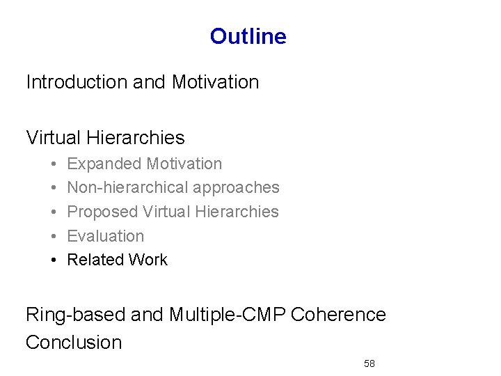 Outline Introduction and Motivation Virtual Hierarchies • • • Expanded Motivation Non-hierarchical approaches Proposed