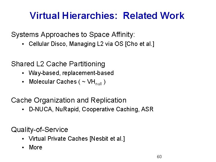 Virtual Hierarchies: Related Work Systems Approaches to Space Affinity: • Cellular Disco, Managing L