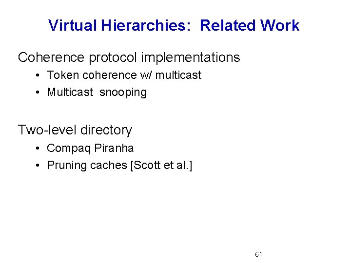 Virtual Hierarchies: Related Work Coherence protocol implementations • Token coherence w/ multicast • Multicast