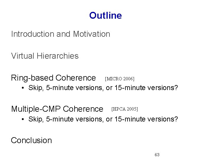 Outline Introduction and Motivation Virtual Hierarchies Ring-based Coherence [MICRO 2006] • Skip, 5 -minute