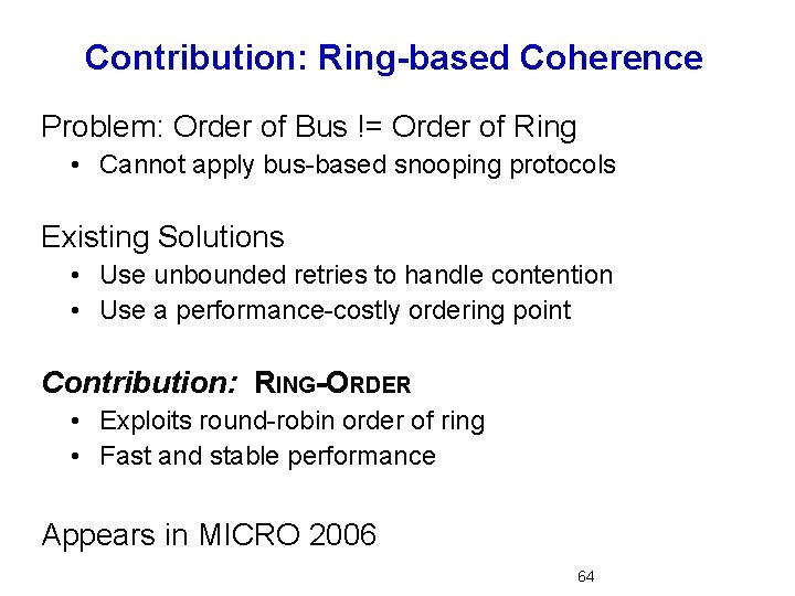 Contribution: Ring-based Coherence Problem: Order of Bus != Order of Ring • Cannot apply