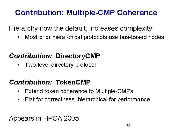 Contribution: Multiple-CMP Coherence Hierarchy now the default, increases complexity • Most prior hierarchical protocols