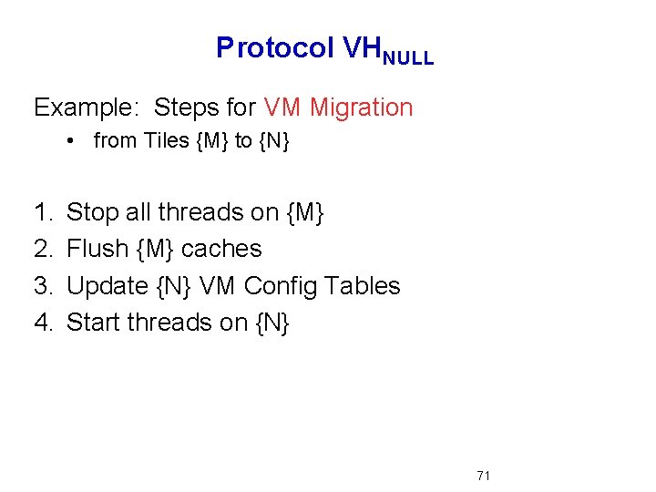 Protocol VHNULL Example: Steps for VM Migration • from Tiles {M} to {N} 1.