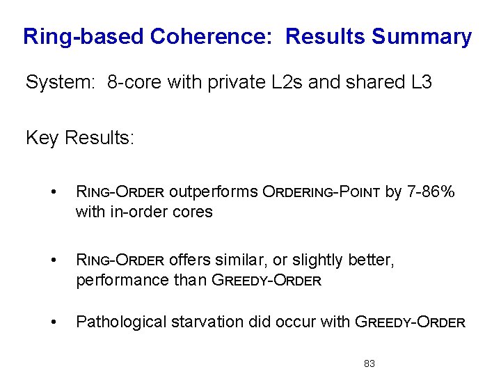 Ring-based Coherence: Results Summary System: 8 -core with private L 2 s and shared