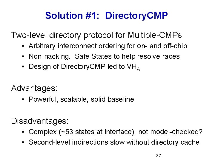 Solution #1: Directory. CMP Two-level directory protocol for Multiple-CMPs • Arbitrary interconnect ordering for