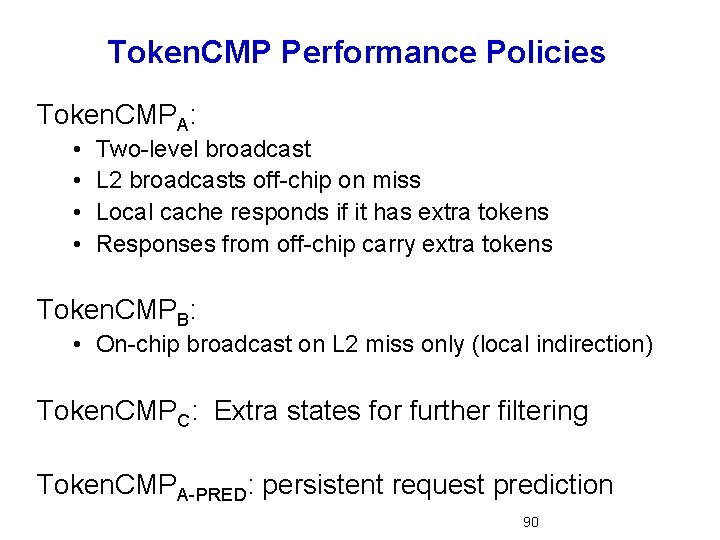 Token. CMP Performance Policies Token. CMPA: • • Two-level broadcast L 2 broadcasts off-chip