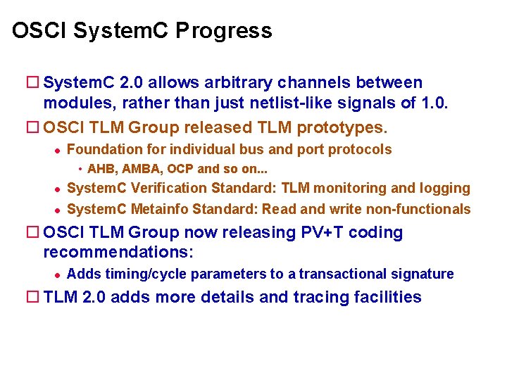 OSCI System. C Progress System. C 2. 0 allows arbitrary channels between modules, rather OSCI System. C Progress System. C 2. 0 allows arbitrary channels between modules, rather