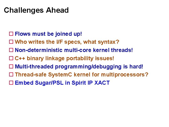 Challenges Ahead Flows must be joined up! Who writes the I/F specs, what syntax? Challenges Ahead Flows must be joined up! Who writes the I/F specs, what syntax?
