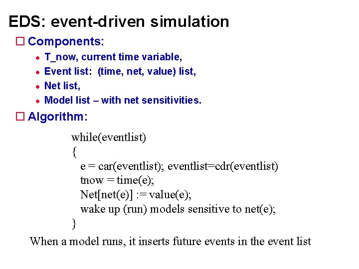 EDS: event-driven simulation Components: T_now, current time variable, Event list: (time, net, value) list, EDS: event-driven simulation Components: T_now, current time variable, Event list: (time, net, value) list,