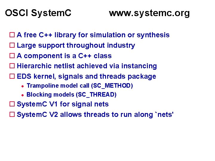 OSCI System. C www. systemc. org A free C++ library for simulation or synthesis OSCI System. C www. systemc. org A free C++ library for simulation or synthesis