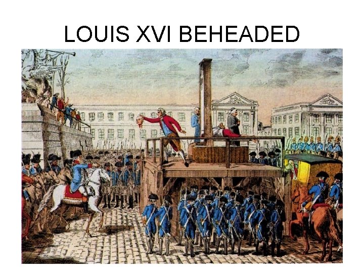 LOUIS XVI BEHEADED 