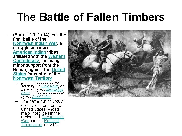 The Battle of Fallen Timbers • (August 20, 1794) was the final battle of